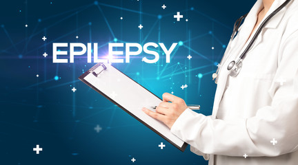 Doctor fills out medical record with EPILEPSY inscription, medical concept
