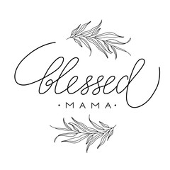 Lettering composition for Mothers Day for merch t-shirts, prints, cups. Blessed mama.