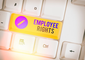 Word writing text Employee Rights. Business photo showcasing All employees have basic rights in...