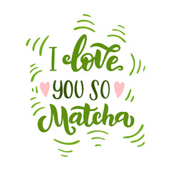 Matcha green tea quote isolated on white background. Matcha hand drawn lettering