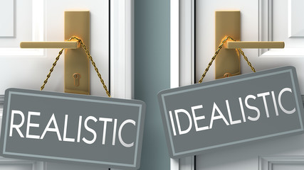 idealistic or realistic as a choice in life - pictured as words realistic, idealistic on doors to show that realistic and idealistic are different options to choose from, 3d illustration - obrazy, fototapety, plakaty