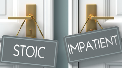 impatient or stoic as a choice in life - pictured as words stoic, impatient on doors to show that stoic and impatient are different options to choose from, 3d illustration - obrazy, fototapety, plakaty