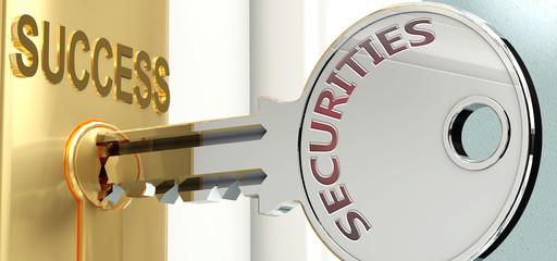 Securities and success - pictured as word Securities on a key, to symbolize that Securities helps achieving success and prosperity in life and business, 3d illustration