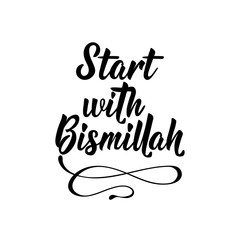 Start with Bismillah. Ramadan Lettering. calligraphy vector. Ink illustration. Religion Islamic quote
