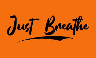 Just Breathe Calligraphy Black Color Text On Yellow Background