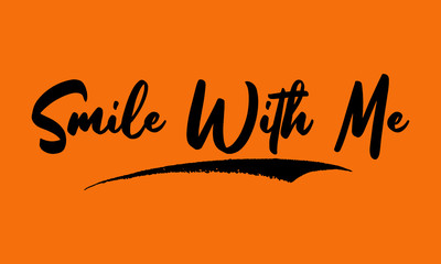 Smile With Me Calligraphy Black Color Text On Yellow Background