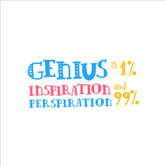 Lettereng Genius is 1 percent inspiration and 99 percent sweat. Handwritten motivational quote. Retro letters. Perfect for a poster and lettering on a t-shirt