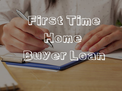 First Time Home Buyer Loan Is Shown On The Conceptual Photo