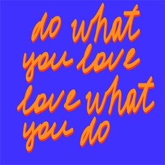 Vector lettering. Yellow letters on purple  background. Hand drawn "do what you love love what you do" inscription