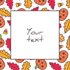 Fototapeta premium Halloween square frame; cute pumpkins and leaves; halloween frame for greeting cards, invitations, posters, banners, packaging.