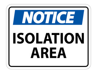 Notice Isolation Area Sign Isolate On White Background,Vector Illustration EPS.10