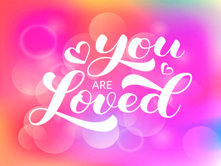 You are loved brush lettering. Vector stock illustration for card or poster