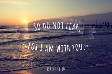 Christian encouraging saying from Isaiah 41:10, God is with you. Christian saying on beautiful...