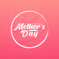 Happy mother's day modern sign, banner, card, design concept, with white script text in a circle on a pink/orange background.