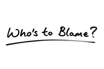 Fototapeta premium Whos to Blame?