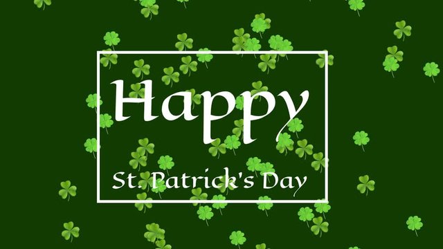 Word Happy St. Patricks day with animation of green clovers falling on green background
