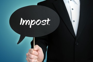 Impost. Lawyer in suit holds speech bubble at camera. The term Impost is in the sign. Symbol for law, justice, judgement