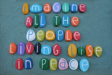 Imagine all the people, living life in peace, a wish for a better life 