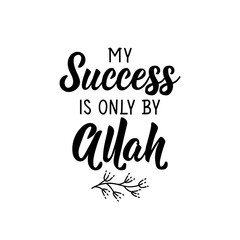 My success is only by Allah. Ramadan Lettering. calligraphy vector. Ink illustration.