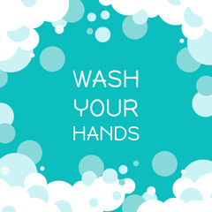 Naklejka na ściany i meble Wash your hands banner. Personal protection from coronavirus. Foam bubble from soap. vector background in flat style