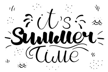 It's summer time quote or message can be used for t-shirt, postcard, mug, greeting card, photo overlays, decor prints and posters. Summer vacation motivational saying. Doodle vector.	
