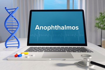 Anophthalmos – Medicine/health. Computer in the office with term on the screen. Science/healthcare