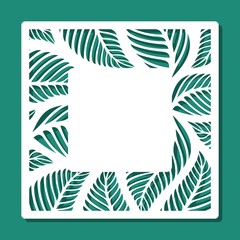 Square frame with a floral pattern of leaves and a place for text (copy space) in the center. White object on a green background. Vector design template for laser cutting of paper, cardboard, plywood.