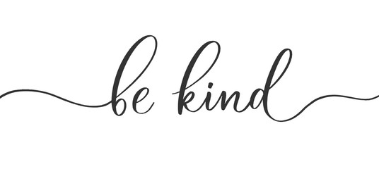 Be kind  -  calligraphic inscription  with  smooth lines. - Powered by Adobe