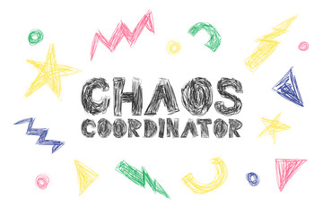 Chaos Coordinator hand drawing lettering, decoration elements on a neutral background. Colorful scrabble style illustration. Great design for cards, prints, posters, cover