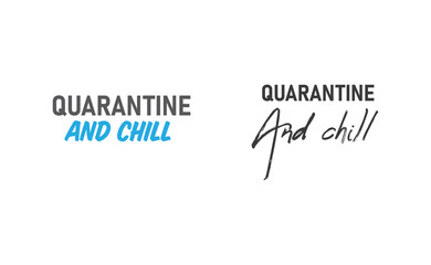 Quarantine and chill text. Cool and modern lettering design for poster, t shirt print, post card, video blog cover.