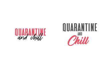 Quarantine and chill text. Cool and modern lettering design for poster, t shirt print, post card, video blog cover.