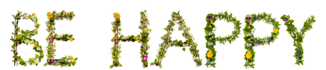 Flower, Branches And Blossom Letter Building English Word Be Happy. White Isolated Background