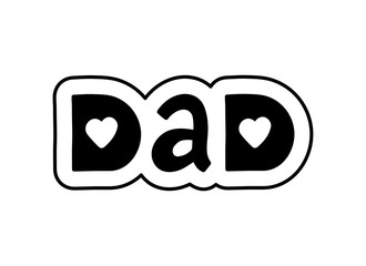 Dad. Hand drawn vector lettering illustration. Black vector text with hearts isolated on white background. 