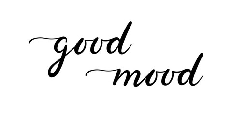 Good mood phrase. Handwritten black vector text isolated on white background. Positive quote written in modern brush calligraphy style