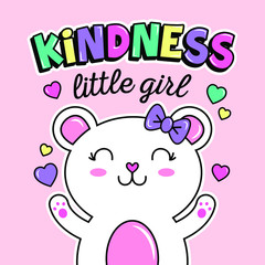 HAPPY AND CUTE BEAR WITH A BOW, KINDNESS LITTLE GIRL, SLOGAN PRINT VECTOR