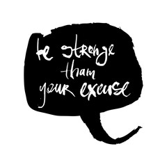 Motivational inscription be strange tham your excuse. Black and white vector illustration. Can be used in social networks, for articles, publications, postcards, print, poster, sticker, on a T-shirt.