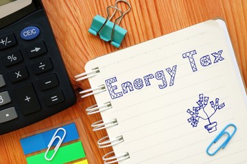 Conceptual photo about Energy Tax with written text.