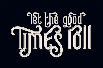 Vector lettering poster with text quote - Let the good times roll