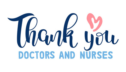 Thank you doctors and nurses for saving our lives. Lettering. Medical support concept. Healthcare heroes. Pandemic. Stay Home. 
