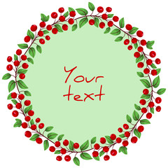 Cranberry wreath; round frame with cranberries and green leaves for greeting cards, invitations, posters, banners, packaging.