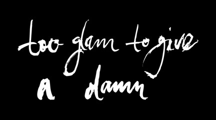 Motivational inscription too glam to give a damn. Color vector illustration. Can be used in social networks, for articles, publications, postcards, print, poster, sticker, on a T-shirt.