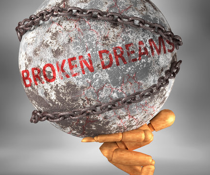 Broken dreams and hardship in life - pictured by word Broken dreams as a heavy weight on shoulders to symbolize Broken dreams as a burden, 3d illustration