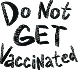 The inscription did not vaccinate. Do not get vaccinated. Vaccination is dangerous.