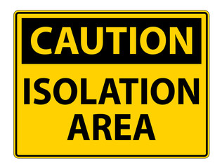 Caution Isolation Area Sign Isolate On White Background,Vector Illustration EPS.10