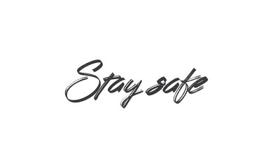 Fototapeta na wymiar Stay safe lettering text, calligraphy banner with motivational words. Hand drawn letters style typo.