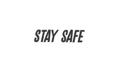 Stay safe lettering text, calligraphy banner with motivational words. Hand drawn letters style typo.