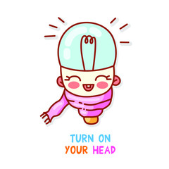 A cute light bulb in a scarf and pink cheeks laughs. Witty inscription turn on your head. Vector isolated character for design of clothes, games or applications. A funny sticker to decorate your diary