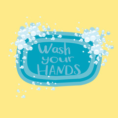 illustration about hand hygiene and personal hygiene. lettering: wash your hands. soap for hands. soap in the bubbles