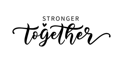 STRONGER TOGETHER. Coronavirus concept. Moivation quote. Together we are strong. Vector illustration. Stay strong. Typography poster. Text on white background. Self quarantine time. Self-isolation - obrazy, fototapety, plakaty