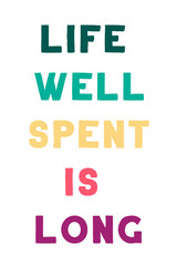  Life well spent is long. Vector Quote